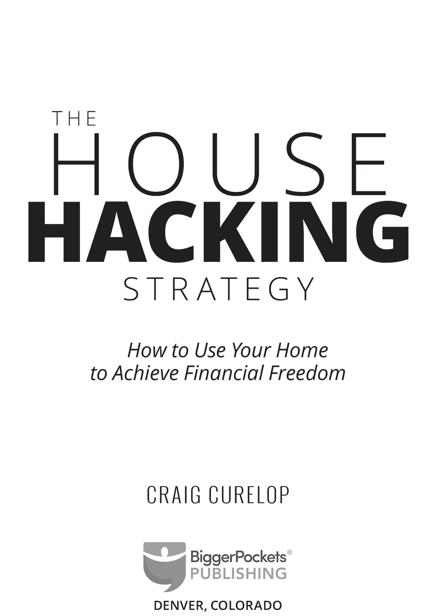 Praise for THE HOUSE-HACKING STRATEGY House hacking is a real estate strategy - photo 1