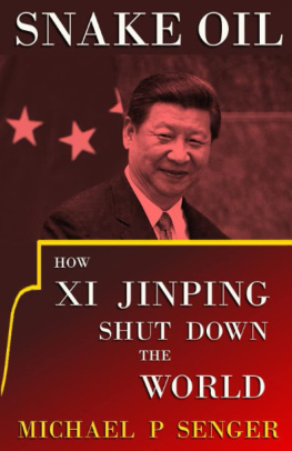 Michael P Senger - Snake Oil: How Xi Jinping Shut Down the World