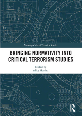 Alice Martini Bringing Normativity into Critical Terrorism Studies (Routledge Critical Terrorism Studies)