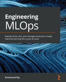 Emmanuel Raj - Engineering MLOps: Rapidly build, test, and manage production-ready machine learning life cycles at scale