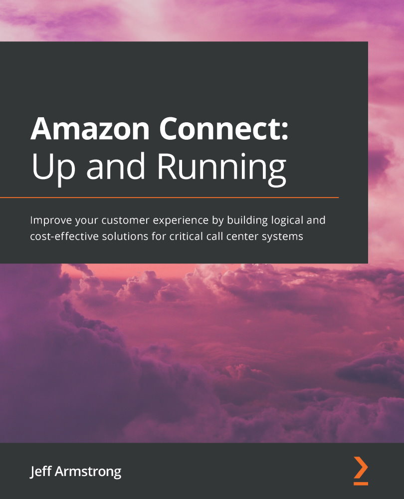 Amazon Connect Up and Running Improve your customer experience by building - photo 1