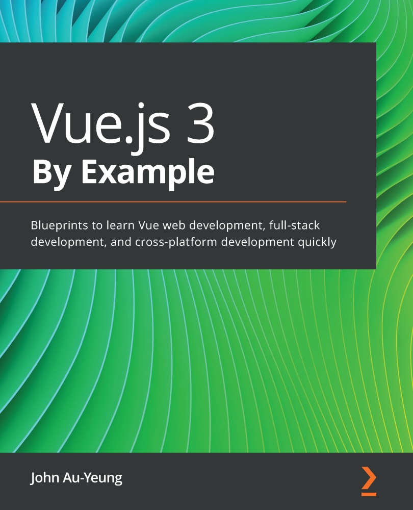 Vuejs 3 By Example Blueprints to learn Vue web development full-stack - photo 1