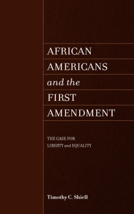 Timothy C. Shiell - African Americans and the First Amendment: The Case for Liberty and Equality