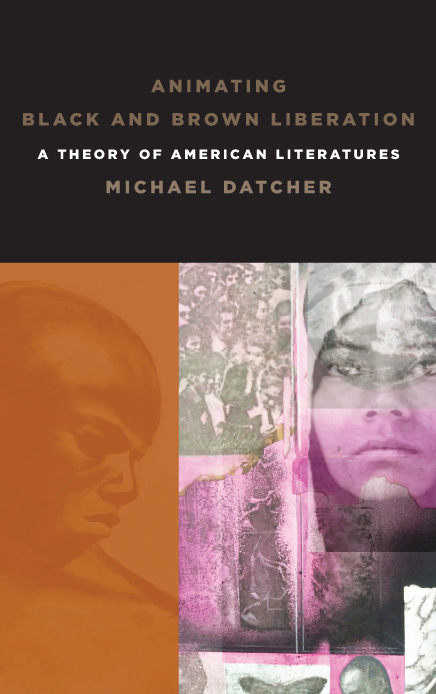 Animating Black and Brown Liberation A Theory of American Literatures - image 1