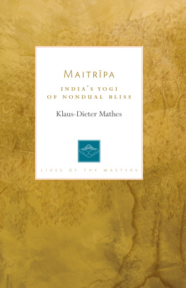 Klaus Dieter-Mathes Maitrīpa: India’s Yogi of Nondual Bliss