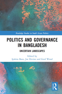 Joe Devine - Politics and Governance in Bangladesh (Routledge Studies in South Asian Politics)