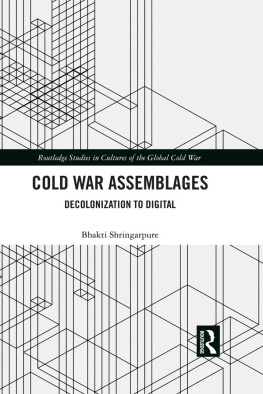 Bhakti Shringarpure - Cold War Assemblages (Routledge Studies in Cultures of the Global Cold War)