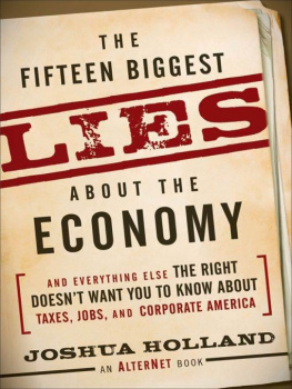 Joshua Holland The Fifteen Biggest Lies about the Economy: And Everything Else the Right Doesnt Want You to Know about Taxes, Jobs, and Corporate America