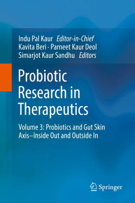 Indu Pal Kaur - Probiotic Research in Therapeutics: Volume 3: Probiotics and Gut Skin Axis–Inside Out and Outside In