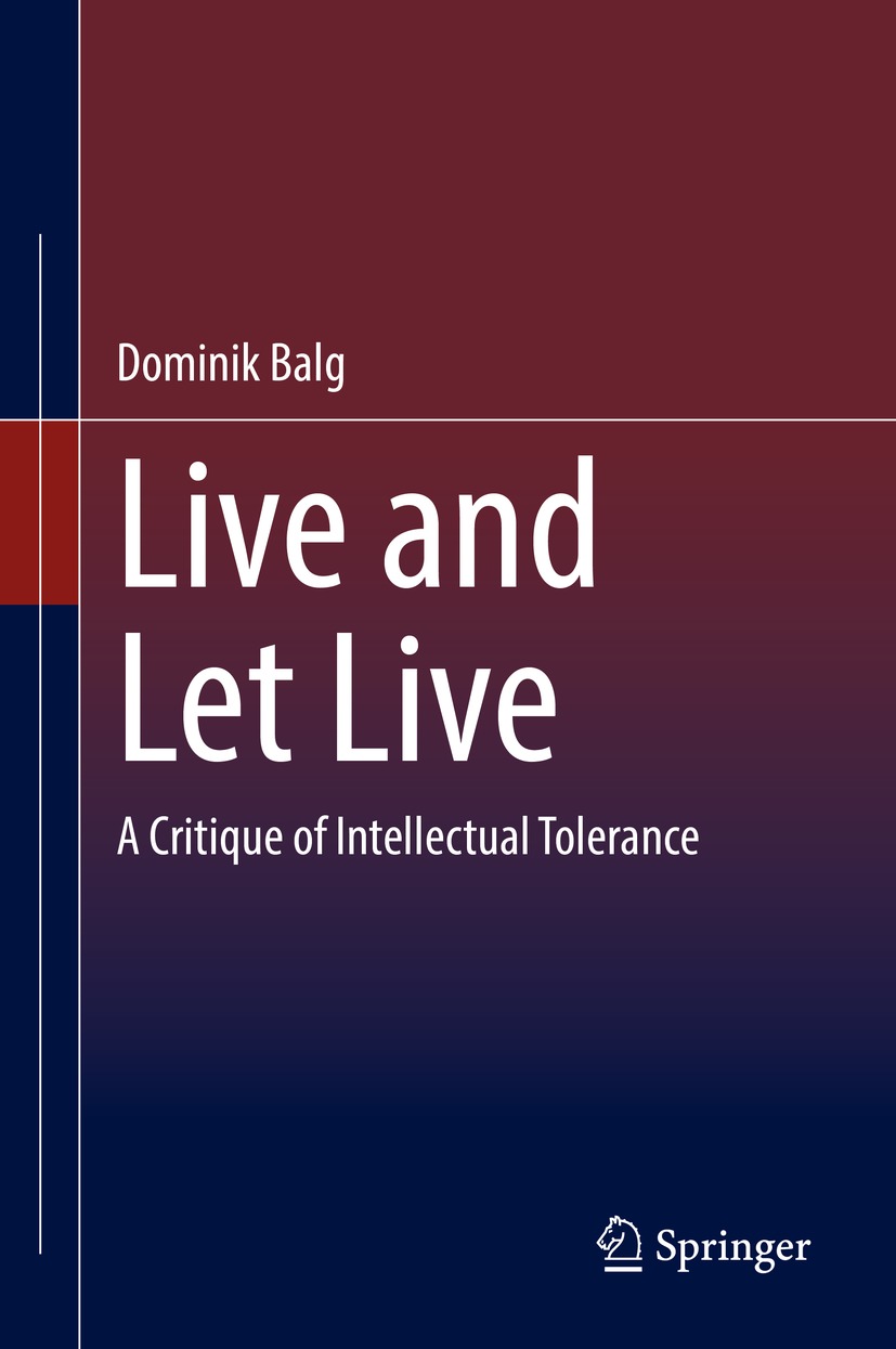 Book cover of Live and Let Live Dominik Balg Live and Let Live A Critique - photo 1