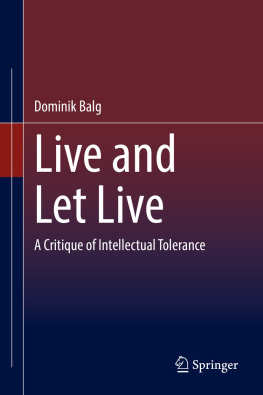 Dominik Balg - Live and Let Live: A Critique of Intellectual Tolerance