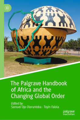 Samuel Ojo Oloruntoba The Palgrave Handbook of Africa and the Changing Global Order