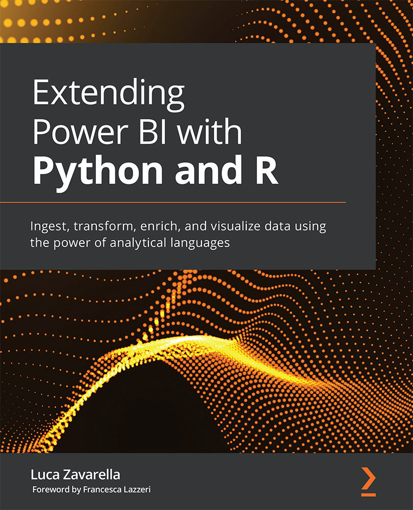 Extending Power BI with Python and R Copyright 2021 Packt Publishing This is an - photo 1