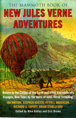 Mike Ashley - The Mammoth Book of New Jules Verne Adventures: Return to the Center of the Earth and Other Extraordinary Voyages, New Tales by the Heirs of Jules Verne