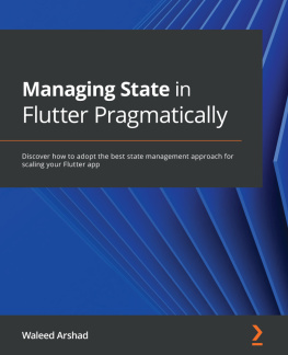 Waleed Arshad - Managing State in Flutter Pragmatically: Discover how to adopt the best state management approach for scaling your Flutter app