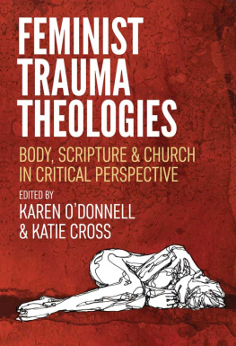 Karen ODonnell (editor) Feminist Trauma Theologies: Body, Scripture & Church in Critical Perspective