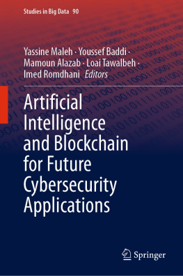 Yassine Maleh (editor) Artificial Intelligence and Blockchain for Future Cybersecurity Applications (Studies in Big Data, 90)