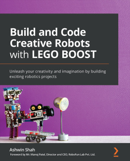 Ashwin Shah - Build and Code Creative Robots with LEGO BOOST: Unleash your creativity and imagination by building exciting robotics projects