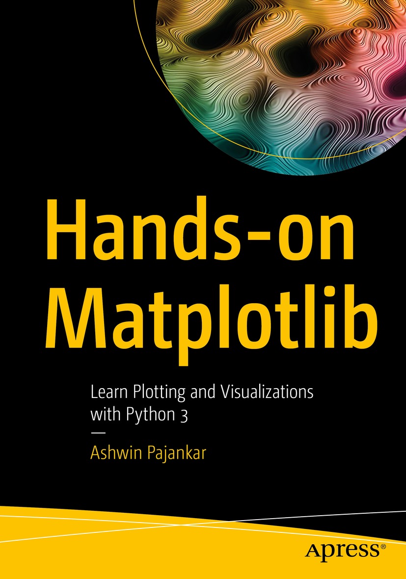 Book cover of Hands-on Matplotlib Ashwin Pajankar Hands-on Matplotlib - photo 1