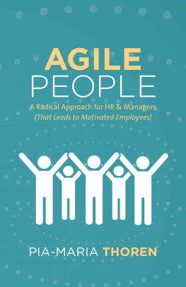 Pia-Maria Thoren Agile People: A Radical Approach for HR & Managers (That Leads to Motivated Employees)