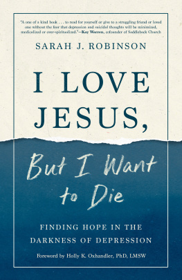 Sarah J. Robinson - I love Jesus, but I want to die : finding hope in the darkness of depression