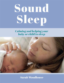 Sarah Woodhouse Sound sleep : calming and helping your baby or child to sleep