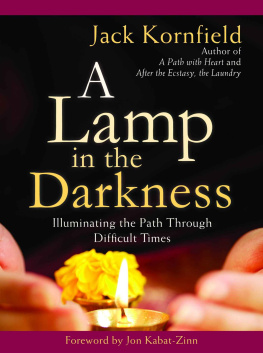 Jack Kornfield A Lamp in the Darkness: Illuminating the Path Through Difficult Times