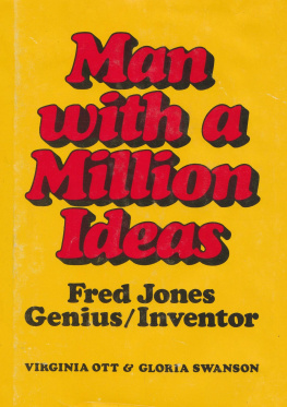 Virginia Ott Man With a Million Ideas: Fred Jones, Genius/Inventor