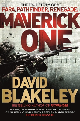 David Blakeley - Maverick One: The True Story of a Para, Pathfinder, Renegade