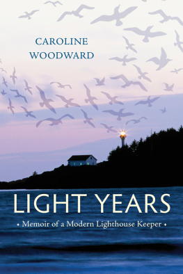 Caroline Woodward - Light Years: Memoir of a Modern Lighthouse Keeper