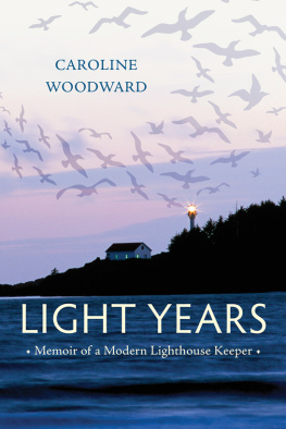 Caroline Woodward Light Years: Memoir of a Modern Lighthouse Keeper