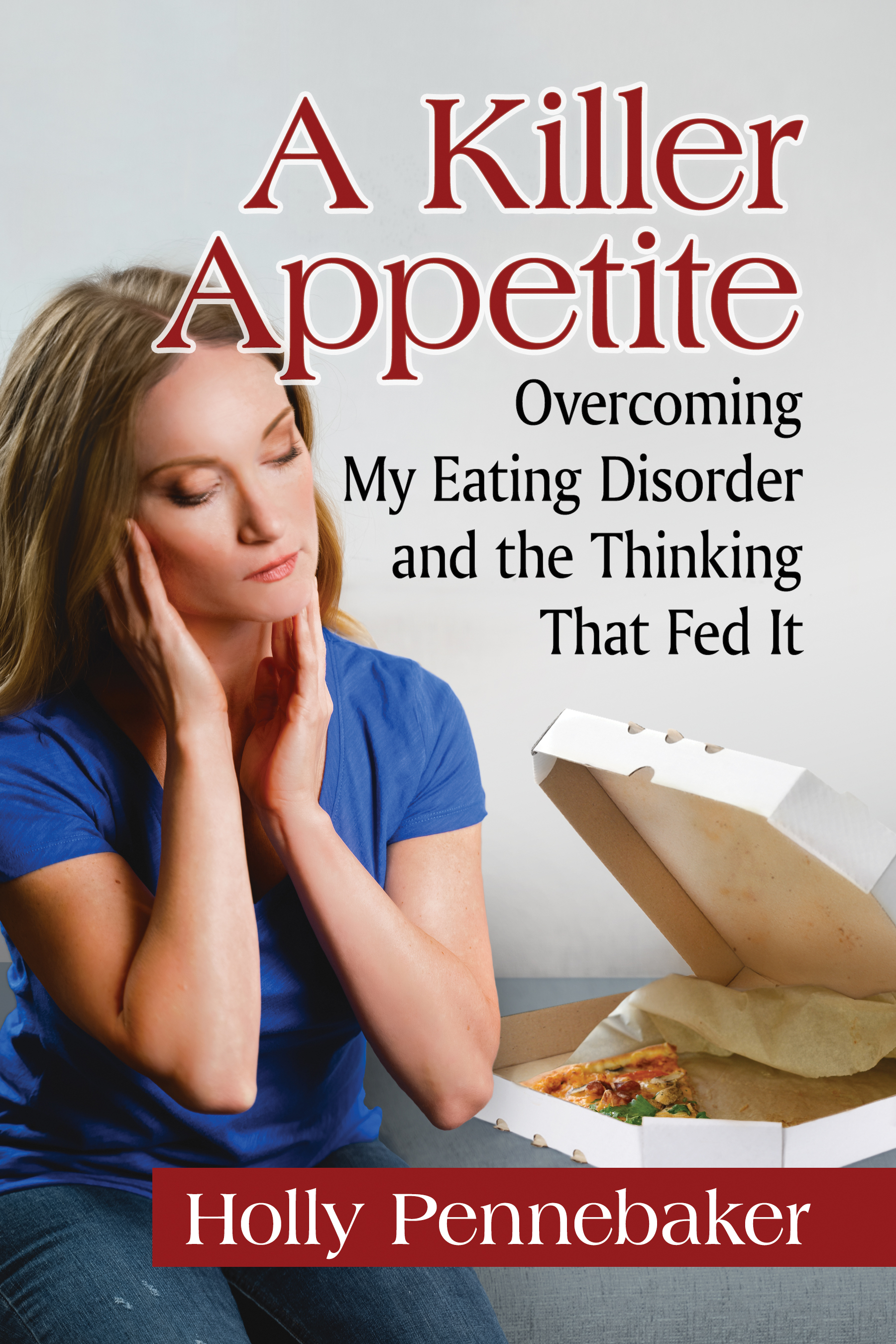 A Killer Appetite Overcoming My Eating Disorder and the Thinking That Fed It - image 1