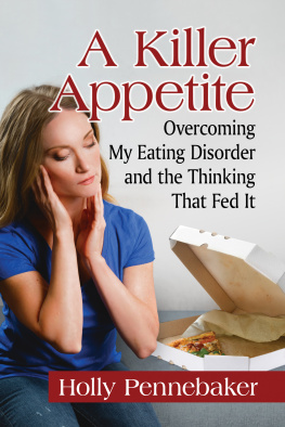 Holly Pennebaker - A Killer Appetite: Overcoming My Eating Disorder and the Thinking That Fed It