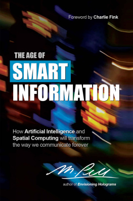 M. Pell - The Age of Smart Information : how artificial intelligence and spatial computing will transform