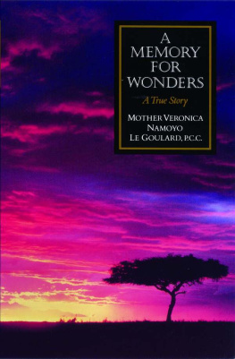 Mother Veronica Namoyo Le Goulard A Memory for Wonders: A True Story