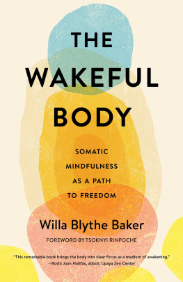 Willa Blythe Baker - The Wakeful Body: Somatic Mindfulness as a Path to Freedom