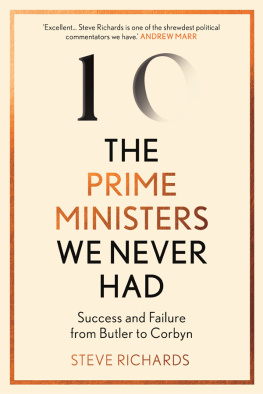 Steve Richards - The Prime Ministers We Never Had: Success and Failure from Butler to Corbyn