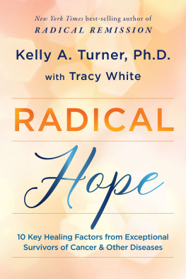 Kelly A. Turner Radical Hope: 10 Key Healing Factors from Exceptional Survivors of Cancer & Other Diseases