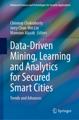 Chinmay Chakraborty (editor) Data-Driven Mining, Learning and Analytics for Secured Smart Cities: Trends and Advances (Advanced Sciences and Technologies for Security Applications)