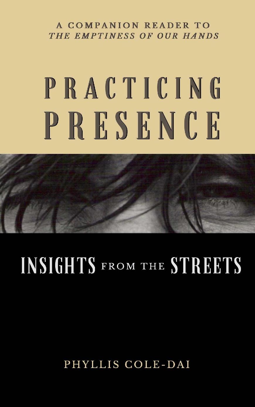 Practicing Presence Insights from the Streets This is a companion reader to - photo 4