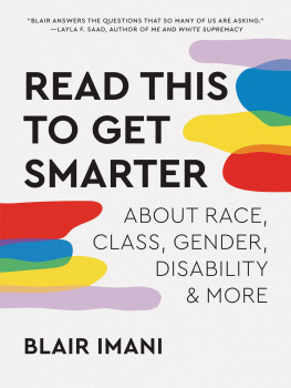 Blair Imani - Read This to Get Smarter: about Race, Class, Gender, Disability, and More: about Race, Class, Gender, Disability & More