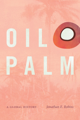 Jonathan E. Robins - Oil Palm: A Global History