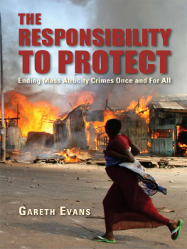 Gareth Evans - The Responsibility to Protect: Ending Mass Atrocity Crimes Once and for All
