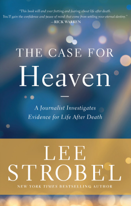 Lee Strobel - The Case for Heaven: A Journalist Investigates Evidence for Life After Death