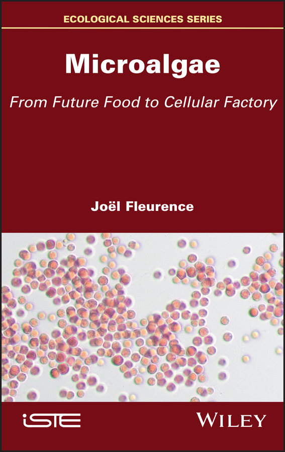 Series Editor Franoise Gaill Microalgae From Future Food to Cellular Factory - photo 1