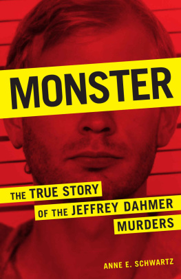 Anne E. Schwartz Monster: The True Story of the Jeffrey Dahmer Murders