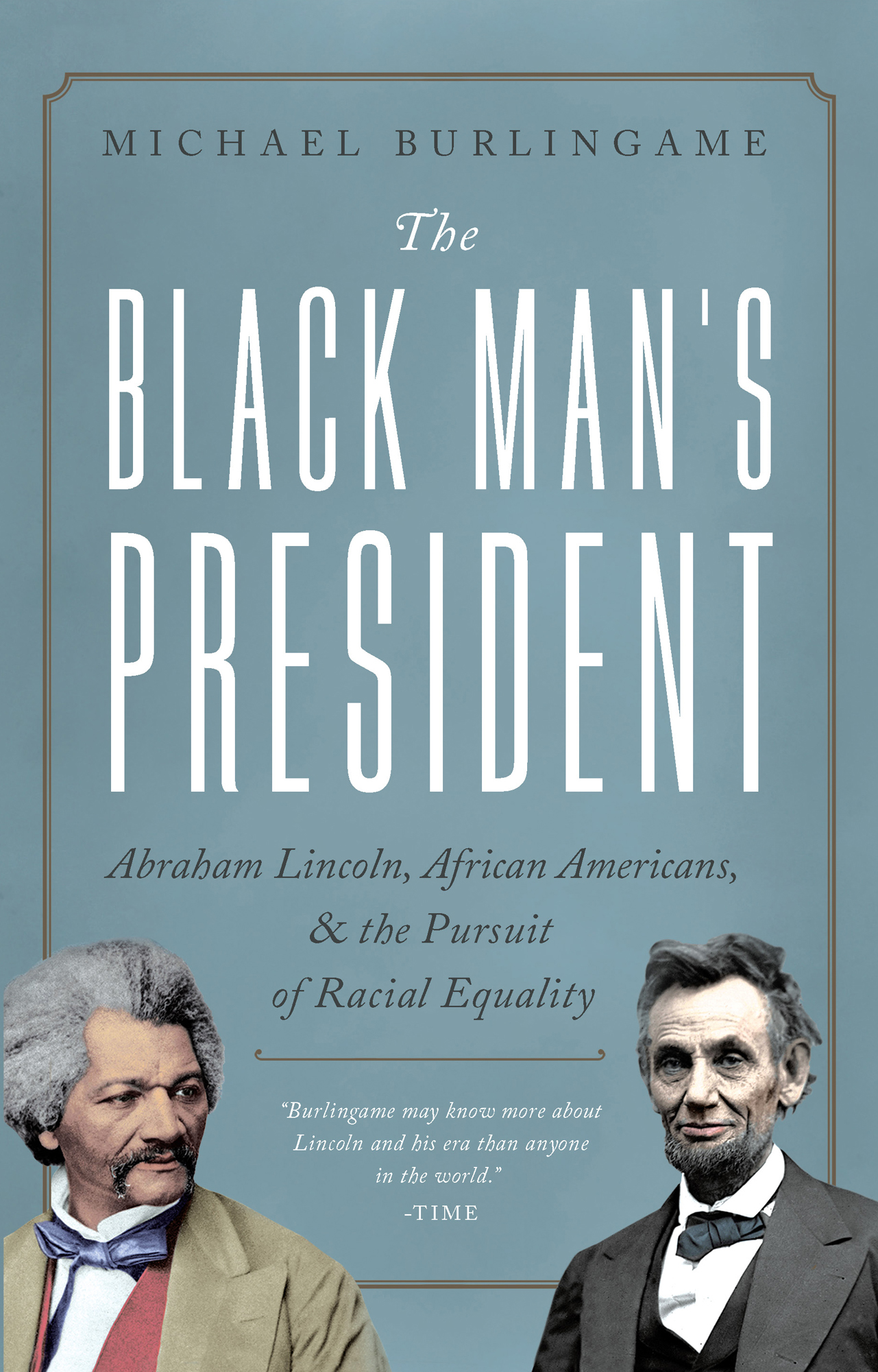 Michael Burlingame The Black Mans President Abraham Lincoln African Americans - photo 1