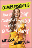 Melissa Ambrosini - Comparisonitis: How to Stop Comparing Yourself To Others and Be Genuinely Happy