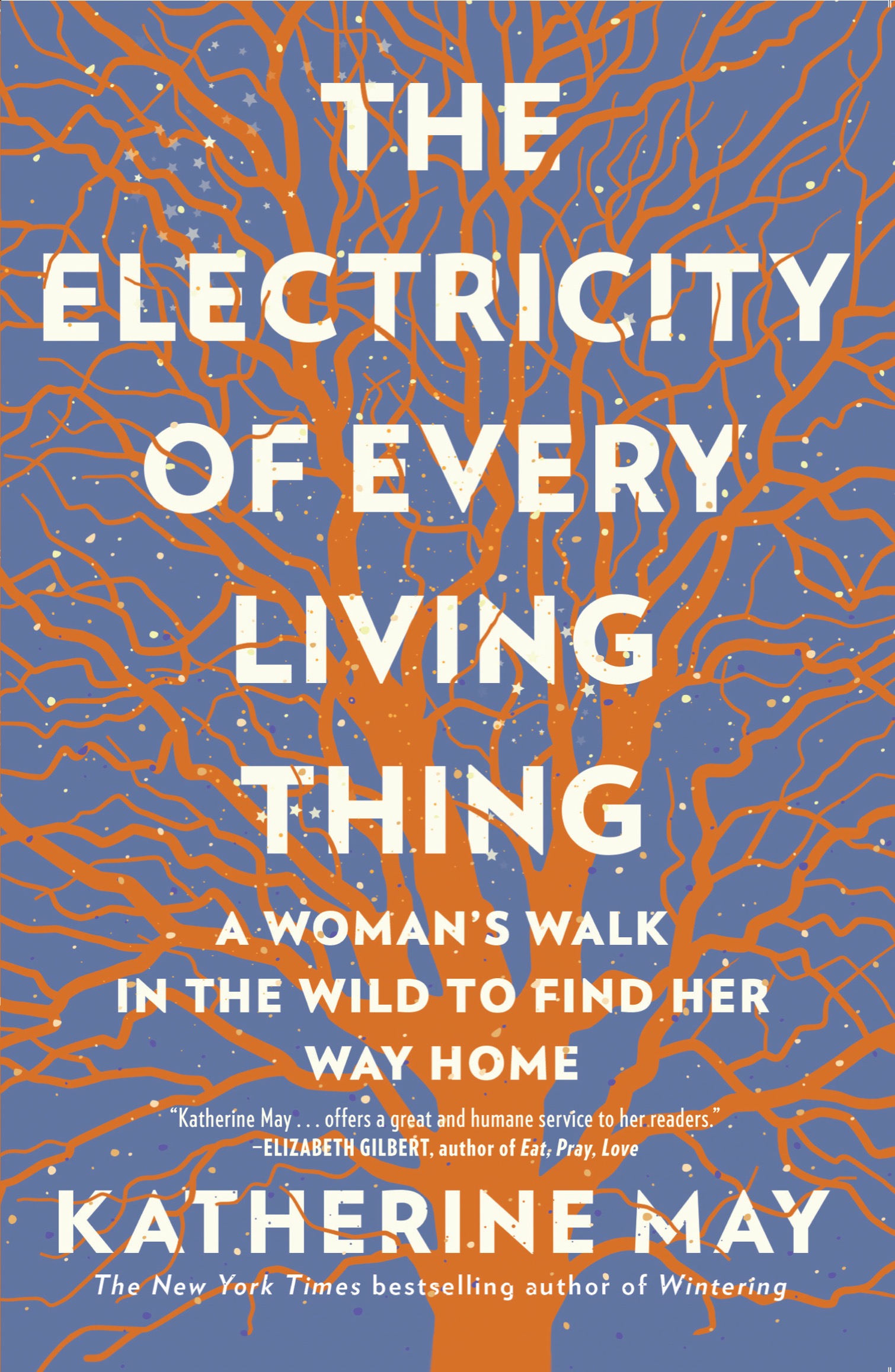 The Electricity of Every Living Thing A Womans Walk in the Wild to Find Her - photo 1