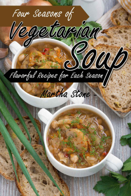 Stone Four Seasons of Vegetarian Soup: Flavorful Recipes for Each Seaso